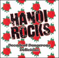 Decadent Dangerous Delicious: The Best of Hanoi Rocks von Hanoi Rocks