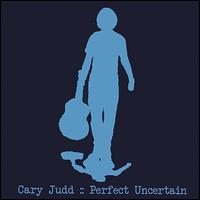 Perfect Uncertain von Cary Judd