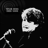 Under the Radar von Taylor Hicks