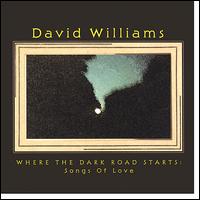 Where the Dark Road Starts: Songs of Love von David Williams
