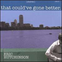 That Could've Gone Better von Eric Hutchinson
