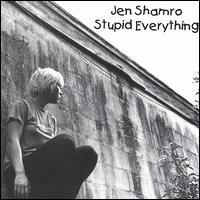 Stupid Everything von Jen Shamro