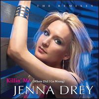 Killin' Me: The Remixes von Jenna Drey