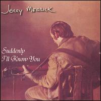 Suddenly I'll Know You von Jerry Merrick