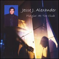 Playin' at the Club von Jesse J. Alexander