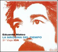 Máquina del Tiempo: 3er Viaje Ida von Eduardo Mateo