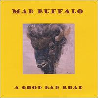 Good Bad Road von Mad Buffalo