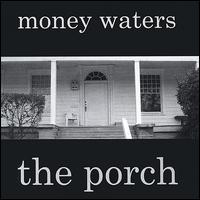 Porch von Money Waters