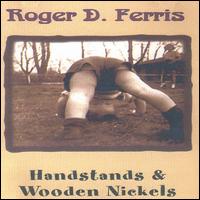 Handstands & Wooden Nickels von Roger D. Ferris