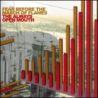 Always Open Mouth von Fear Before the March of Flames