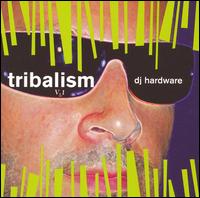 Tribalism, Vol. 1 von DJ Hardware