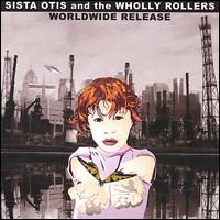 Worldwide Release von Sista Otis & the Wholly Rollers