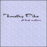 All That Matters von Timothy Pike