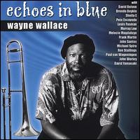 Echoes in Blue von Wayne Wallace