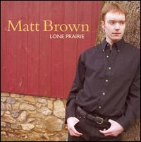 Lone Prairie von Matt Brown