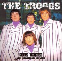 Wild Things: Godfathers of Punk von The Troggs