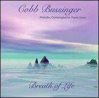 Breath of Life: Melodic, Contemplative Piano Solos von Cobb Bussinger