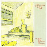 Your Living Room’s All Over Me von Kind of Like Spitting