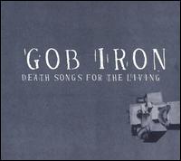 Death Songs for the Living von Gob Iron