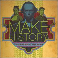 Make History von Thunderbirds Are Now!