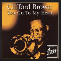 You Go to My Head von Clifford Brown
