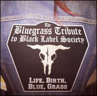 Bluegrass Tribute to Black Label Society: Life, Birth, Blue, Grass von Various Artists