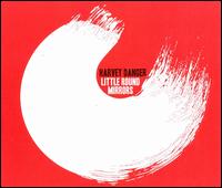 Little Round Mirrors von Harvey Danger