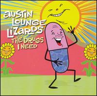 Drugs I Need von Austin Lounge Lizards