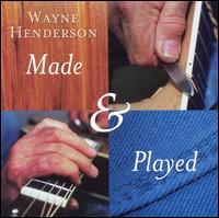 Made & Played von Wayne Henderson