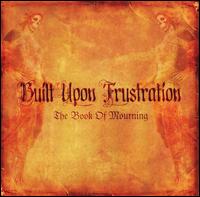 Book of Mourning von Built Upon Frustration