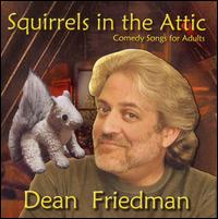Squirrels in the Attic: Comedy Songs for Adults von Dean Friedman