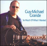 So Much of What I Wanted von Guy-Michael Grande