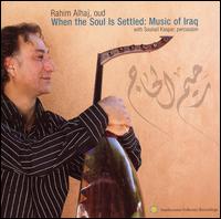 When the Soul Is Settled: Music of Iraq von Rahim Alhaj
