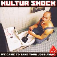 We Came to Take Your Jobs Away von Kultur Shock