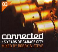 Connected, Vol. 3: 15 Years of Garage City von Bobby & Steve