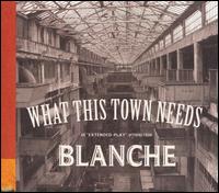 What This Town Needs [V2] von Blanche