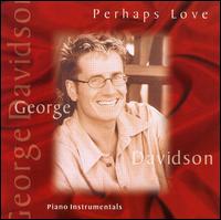 Perhaps Love von George Davidson