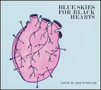 Love Is Not Enough von Blue Skies for Black Hearts
