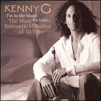 I'm in the Mood for Love: The Most Romantic Melodies of All Time von Kenny G
