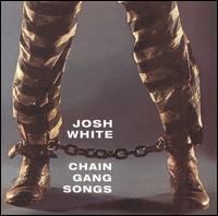 Chain Gang Songs von Josh White