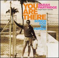 You Are There: Songs from My Father von Sarah Partridge