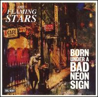 Born Under a Bad Neon Sign von The Flaming Stars