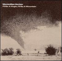 I'll Be a Virgin I'll Be a Mountain von Maximilian Hecker