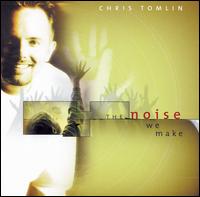 Noise We Make von Chris Tomlin