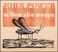 Willow She Weeps von John Power
