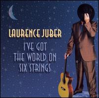 I've Got the World on Six Strings von Laurence Juber