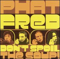 Don't Spoil the Soup von Phat Fred