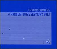 Random Noize Sessions, Vol. 1 von T. Raumschmiere