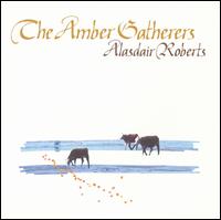 Amber Gatherers von Alasdair Roberts