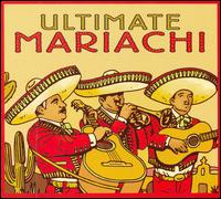 Ultimate Mariachi von El Mariachi